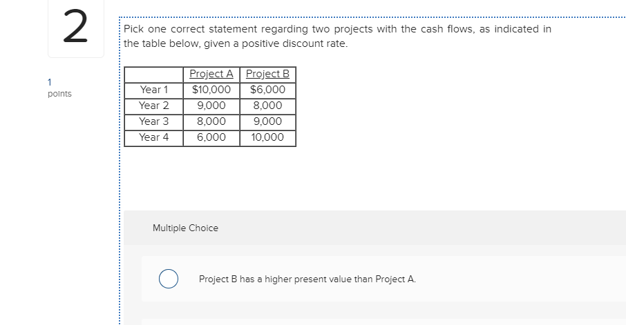 2 Pick one correct statement regarding two projects with the cash