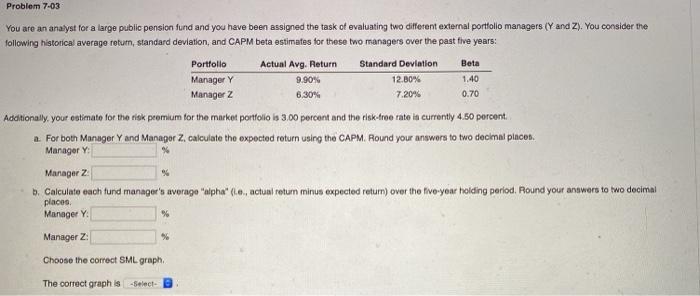  Problem 7-03 You are an analyst for a large public pension