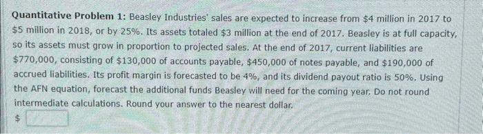  Quantitative Problem 1: Beasley Industries'. sales are expected to increase from