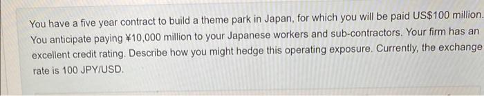  You have a five year contract to build a theme park