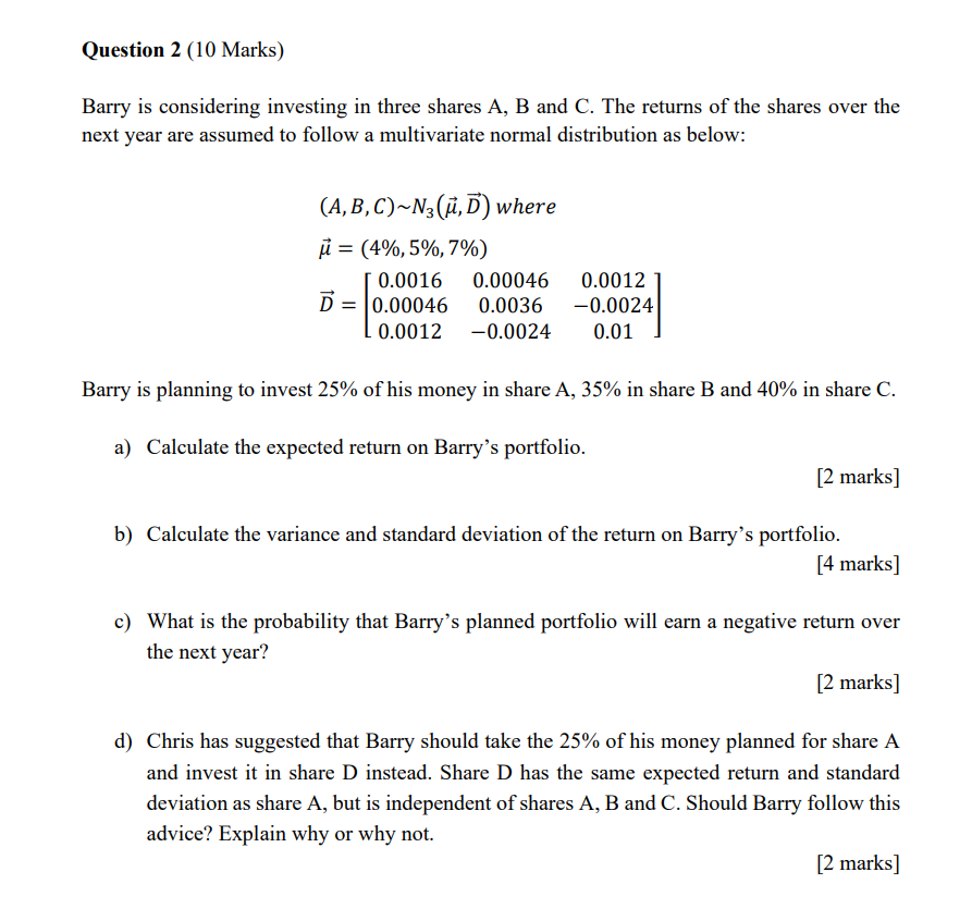  Please help, urgent! Question 2 (10 Marks) Barry is considering investing