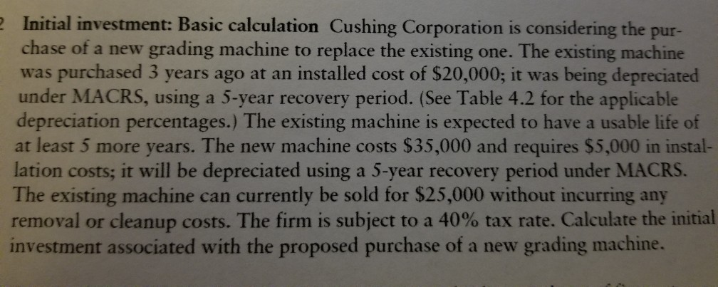  Initial investment: Basic calculation Cushing Corporation is considering the pur- chase