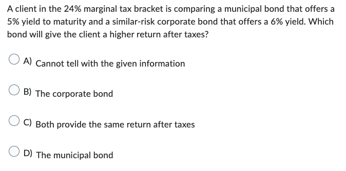 A client in the 24% marginal tax bracket is comparing a