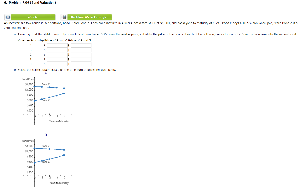  6. Problem 7.06 (Bond Valuation) eBook Problem Walk-Through An investor has