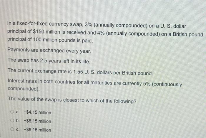 5. In a fixed-for-fixed currency swap, 3% (annually compounded) on a U.
