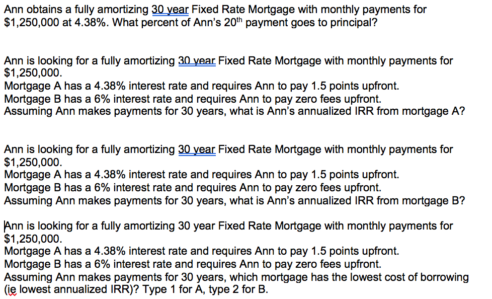  Ann obtains a fully amortizing 30 year Fixed Rate Mortgage with