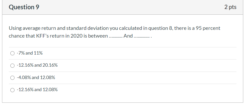  Question 9 2 pts Using average return and standard deviation you