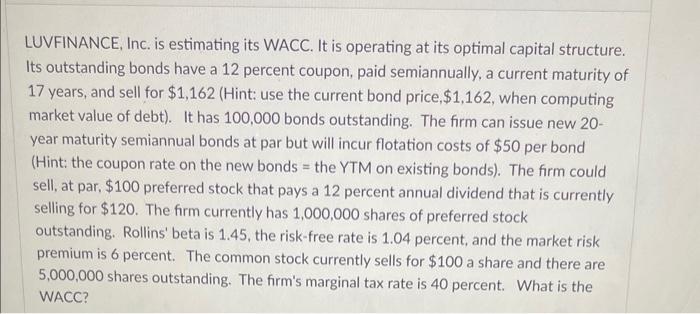 please help LUVFINANCE, Inc. is estimating its WACC. It is operating at