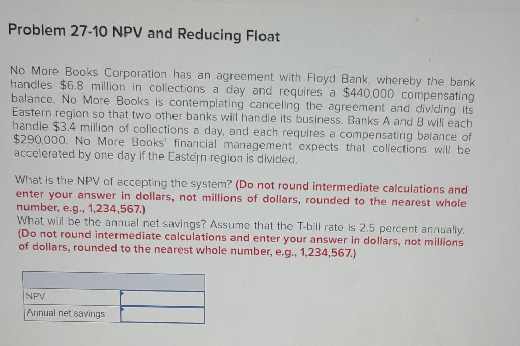 Problem 27-10 NPV and Reducing Float No More Books Corporation has