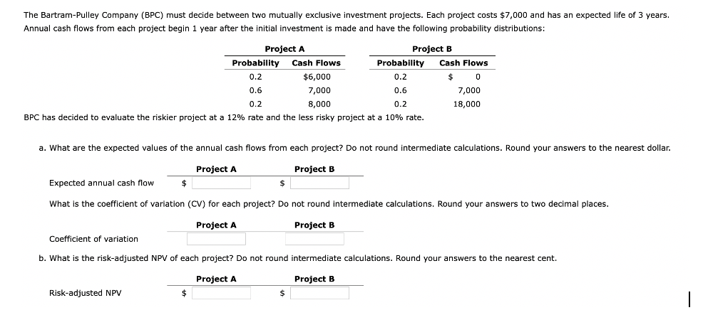 The Bartram-Pulley Company (BPC) must decide between two mutually exclusive investment