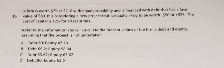 A firm is worth $75 or $210 with equal probability and