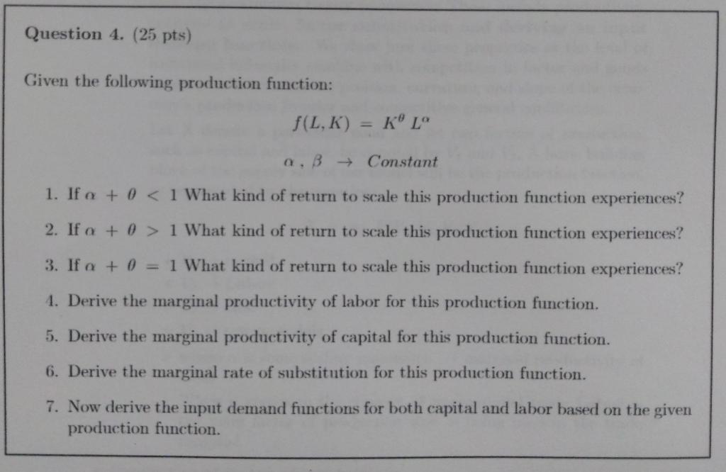  Given the following production function: f(L,K)=KL,Constant 1. If +1 What kind