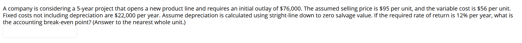  A company is considering a 5-year project that opens a new