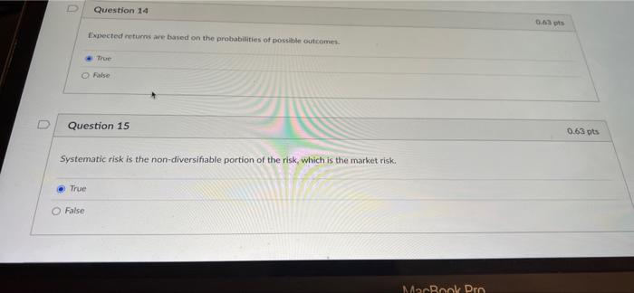 standard deviation measure the volatility of returns. True False 0.63 Question 6