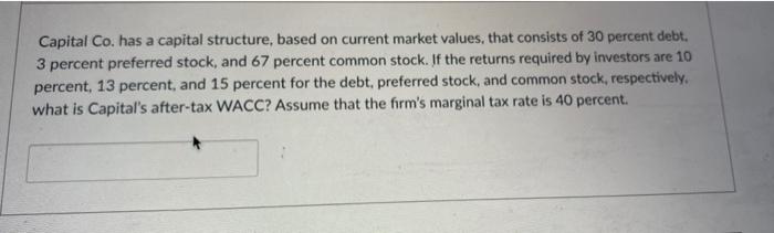  Capital Co. has a capital structure, based on current market values,