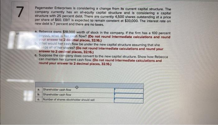  7 Pagemaster Enterprises is considering a change from its current capital