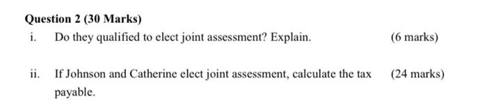 assessment? Explain. ii. If Johnson and Catherine elect joint assessment, calculate the