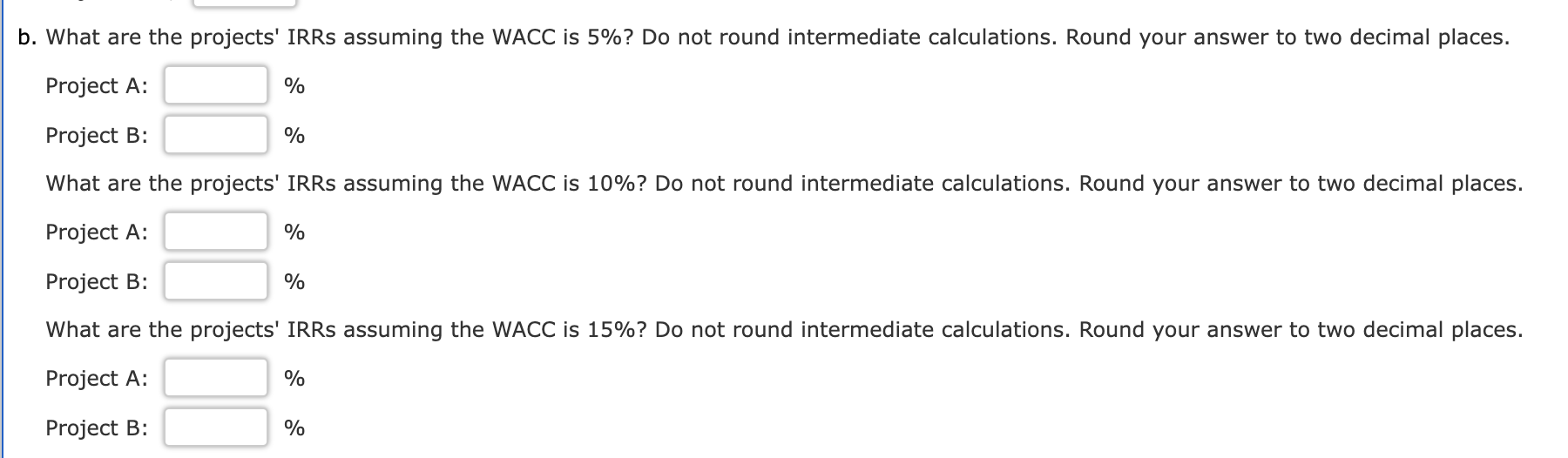 (in millions): Your division is considering two projects with the following cash