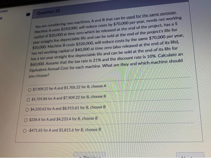  Question 33 You are considering two machines, A and B that