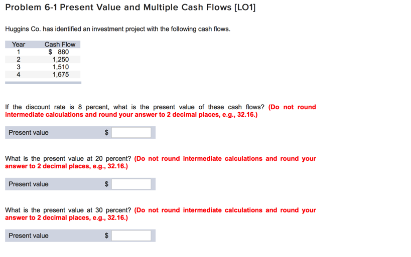  Problem 6-1 Present Value and Multiple Cash Flows [LO1] Huggins Co.