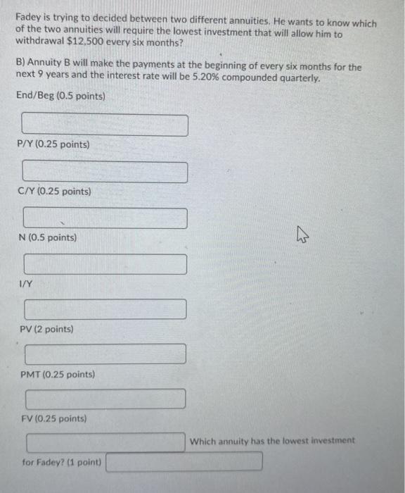  Fadey is trying to decided between two different annuities. He wants