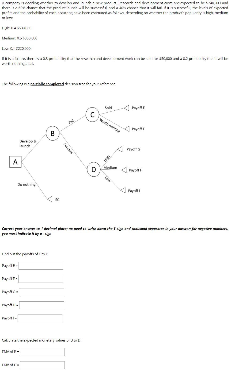  A company is deciding whether to develop and launch a new