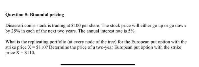 Help me solve this question please! Thank you! Question 5: Binomial pricing