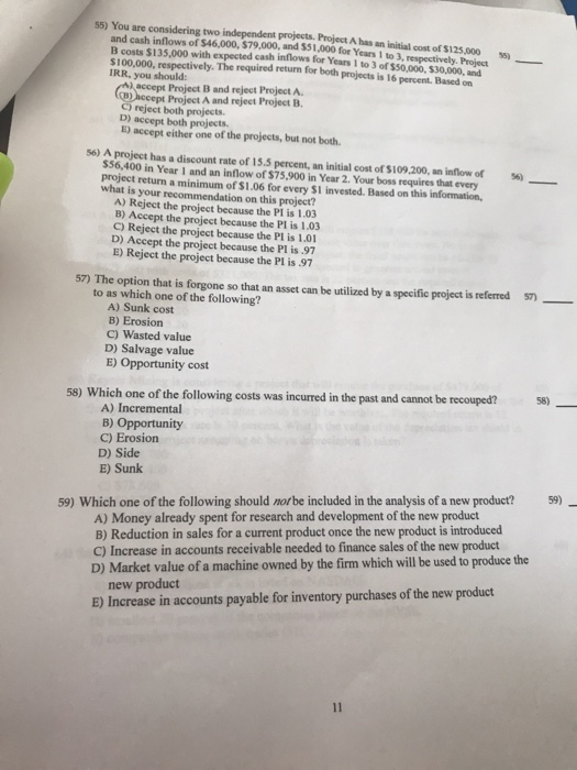  You are considering two independent projects. Project A has an initial