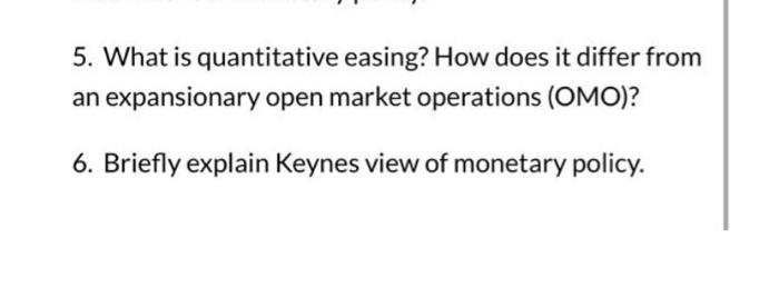  5. What is quantitative easing? How does it differ from an