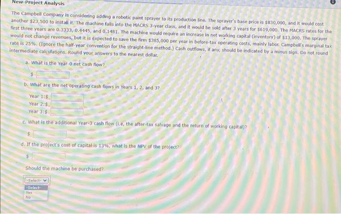 Need help! New-Project Analysis The Campbell Company is considering adding a robotic