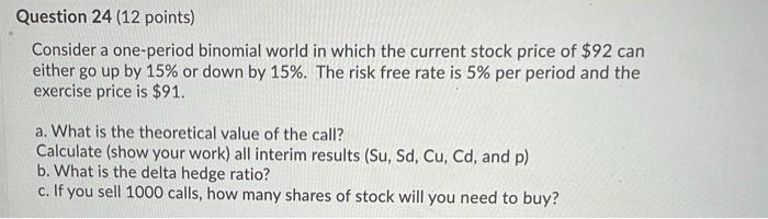 show solutions in excel Question 24 (12 points) Consider a one-period binomial