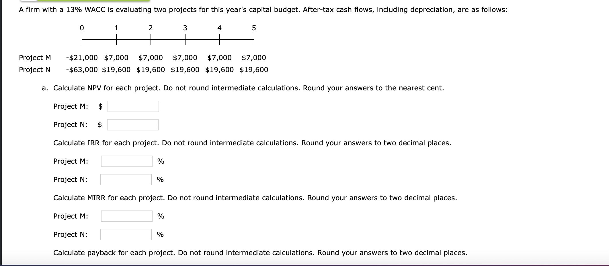  A firm with a 13% WACC is evaluating two projects for