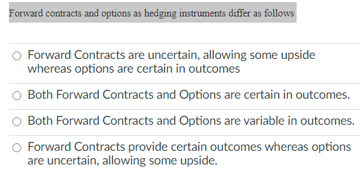 URGENT! WILL UPVOTE! Forward contracts and options as hedging instruments differ as