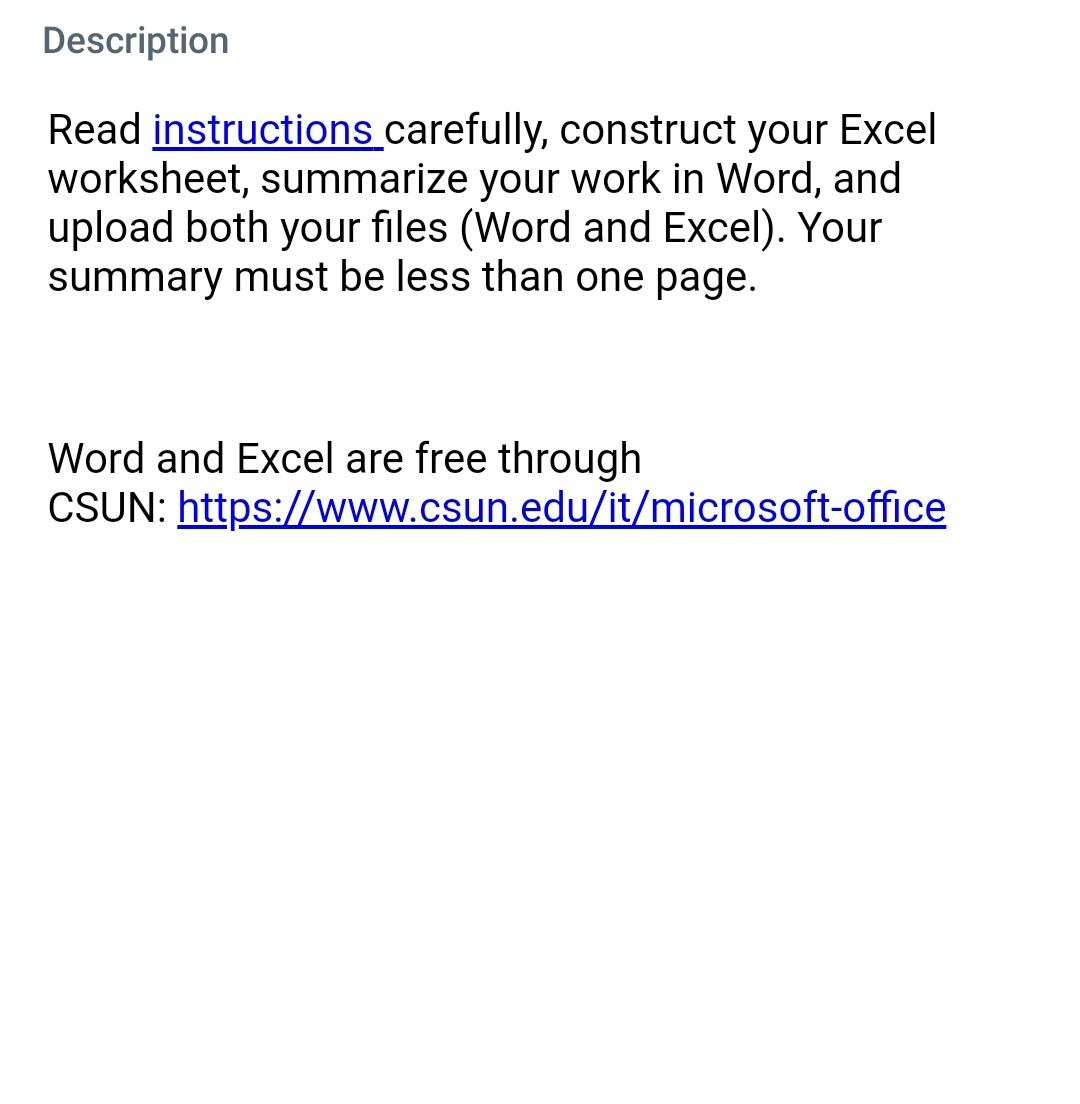  Description Read instructions carefully, construct your Excel worksheet, summarize your work