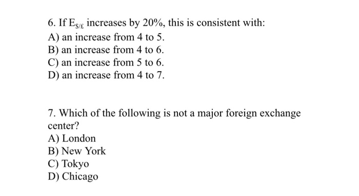  6. If Ese increases by 20%, this is consistent with: A)