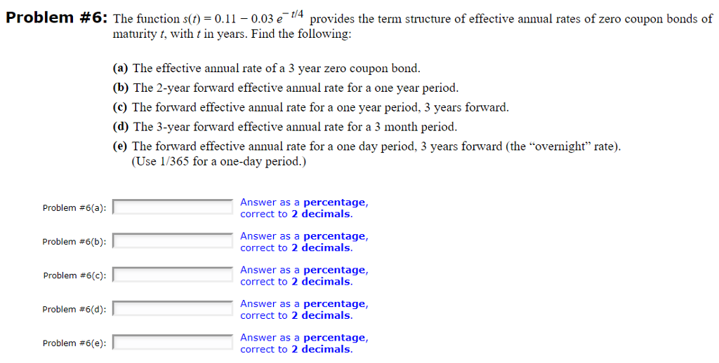  Problem #6: The function s(t)-0.1-0.03 e-t/4 provides the term structure of