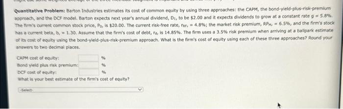 help please! Quantitative Problem: Barton Industries estimates its cost of common equity