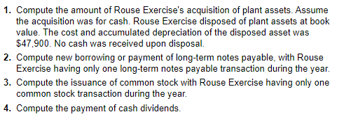 1. Compute the amount of Rouse Exercise's acquisition of plant assets. Assume