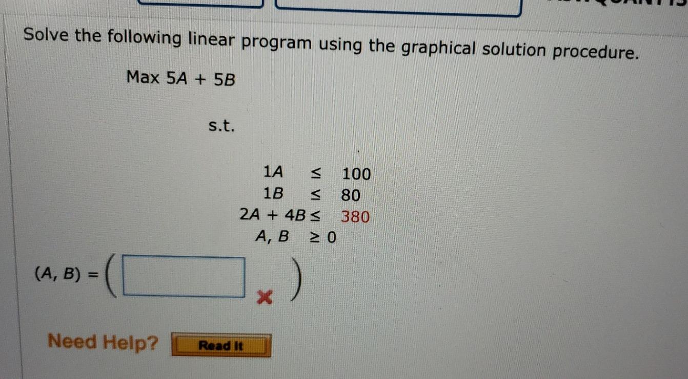  Solve the following linear program using the graphical solution procedure. Max