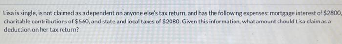  Lisa is single, is not claimed as a dependent on anyone