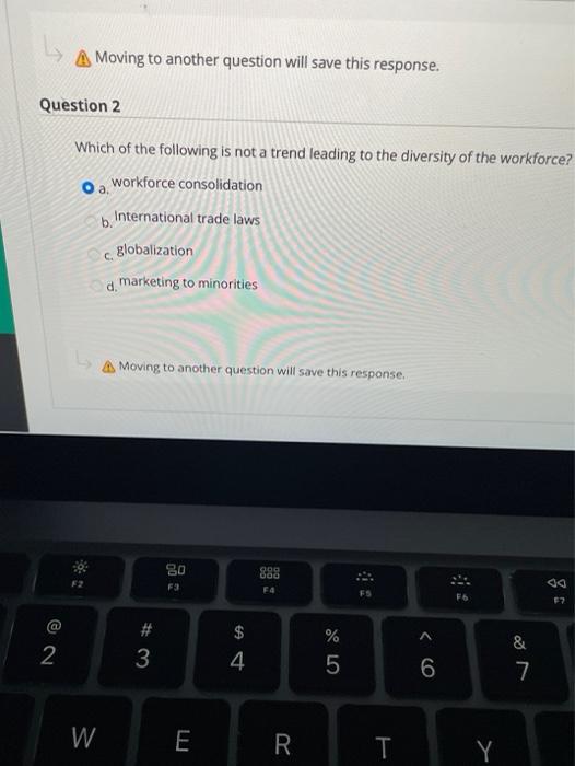  A Moving to another question will save this response. Question 2