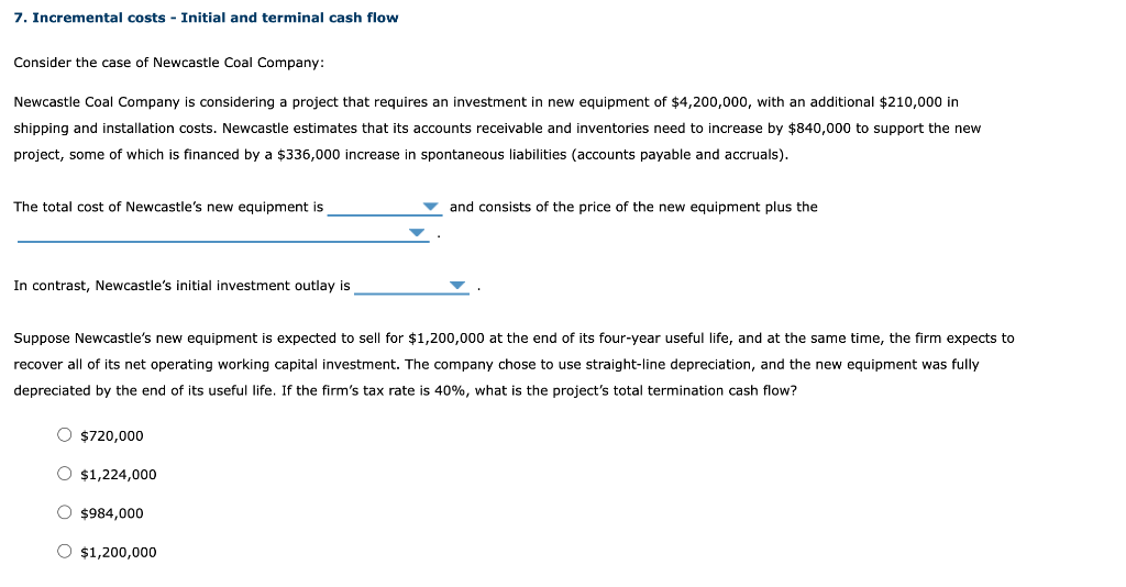  7. Incremental costs - Initial and terminal cash flow Consider the