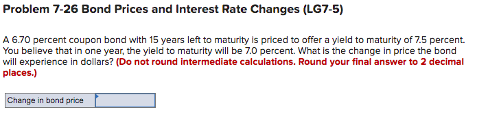 Problem 7-26 Bond Prices and Interest Rate Changes (LG7-5) A 6.70