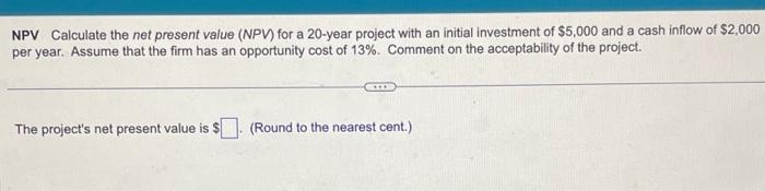  NPV Calculate the net present value (NPV) for a 20-year project