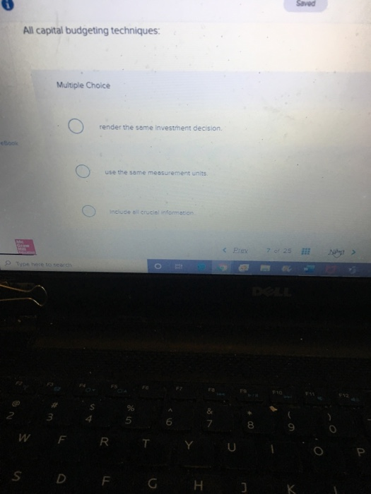  Saved All capital budgeting techniques: Multiple Choice render the same investment