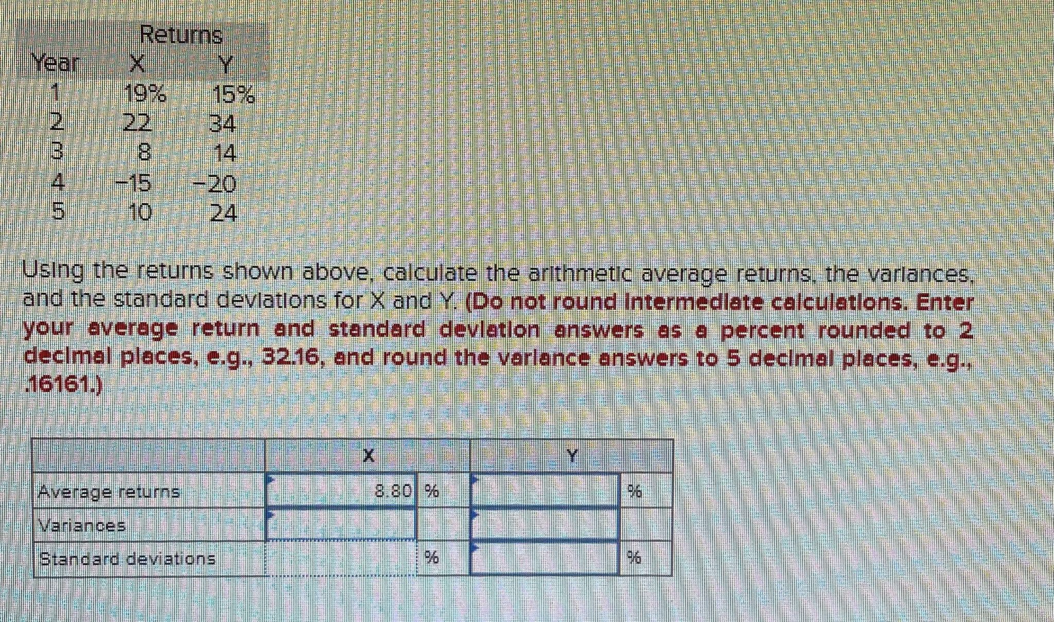  Using the returns shown above, calculate the arithmetic average returns, the