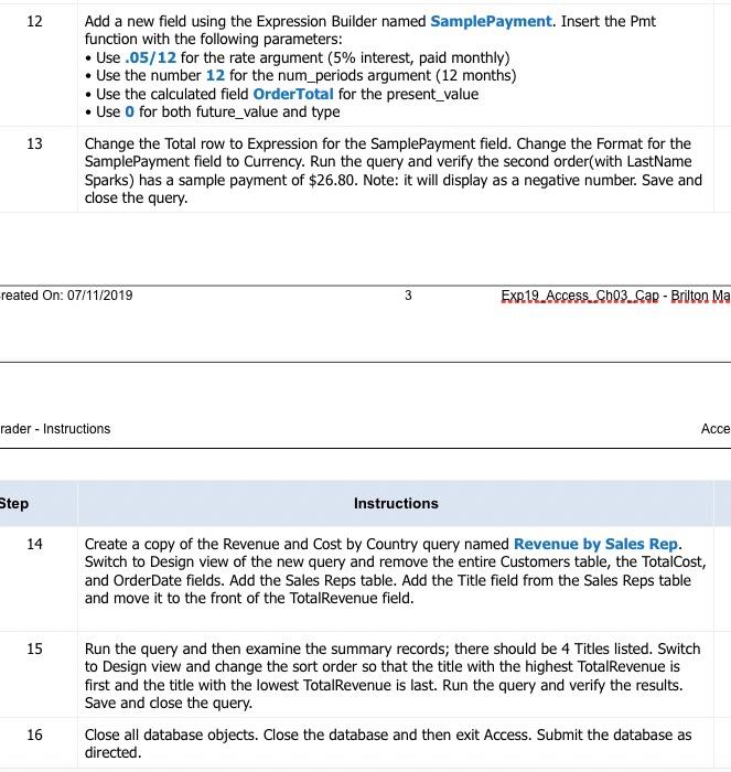 Open the downloaded Access file named Exp19_Access_Ch03_Cap_Brilton_Madley_Games.accdb. Grader has automatically added your