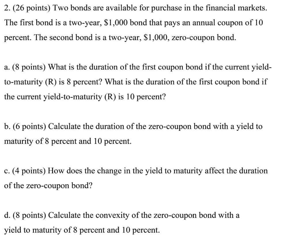  2. (26 points) Two bonds are available for purchase in the