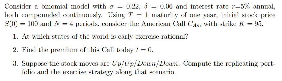  Consider a binomial model with =0.22,=0.06 and interest rate r=5% annual,