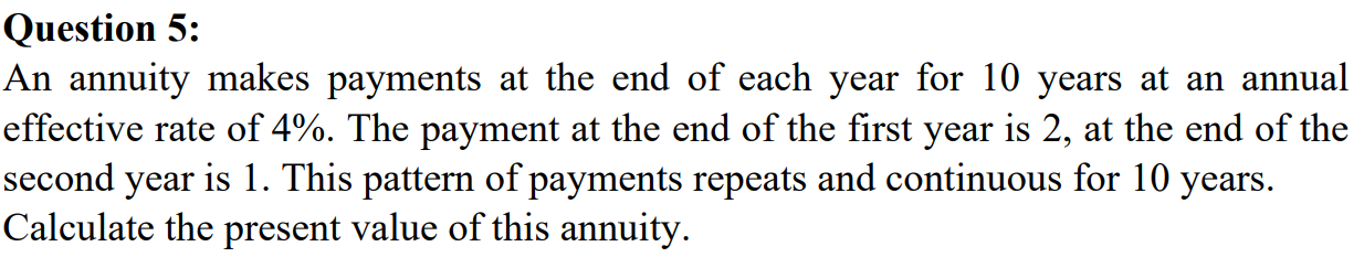 using paper Question 5: An annuity makes payments at the end of